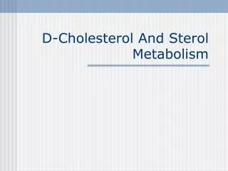 D-Cholesterol And Sterol Metabolism