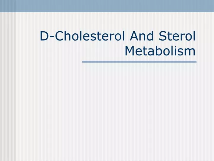 d cholesterol and sterol metabolism