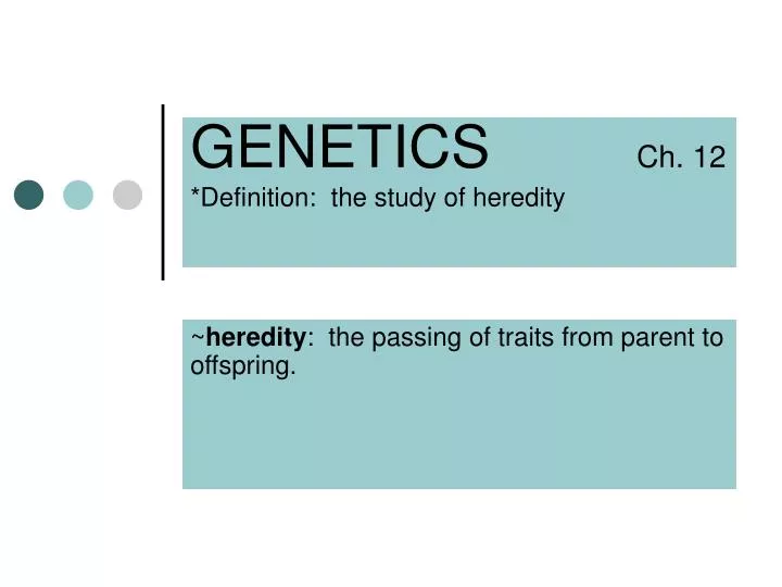 genetics ch 12 definition the study of heredity