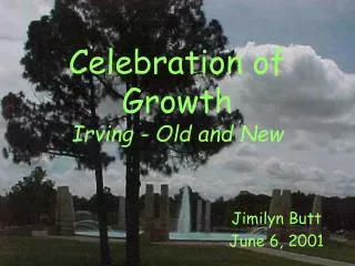 Celebration of Growth Irving - Old and New