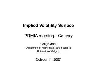 Implied Volatility Surface PRMIA meeting - Calgary