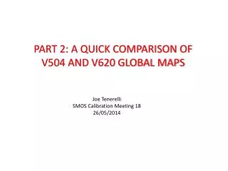 PART 2: A QUICK COMPARISON OF V504 AND V620 GLOBAL MAPS