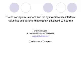 The lexicon-syntax interface and the syntax-discourse interface: