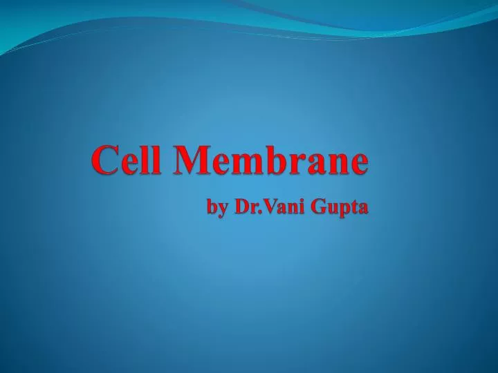 cell membrane by dr vani gupta