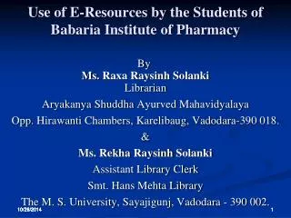 Use of E-Resources by the Students of Babaria Institute of Pharmacy