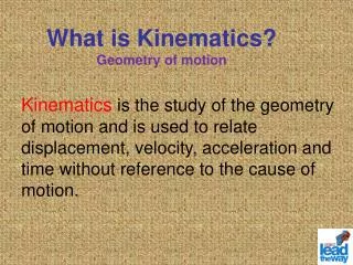 What is Kinematics? Geometry of motion
