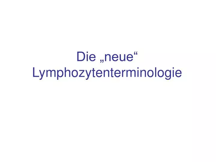 die neue lymphozytenterminologie