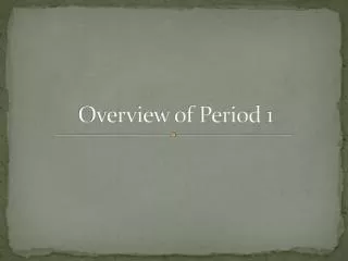 Overview of Period 1