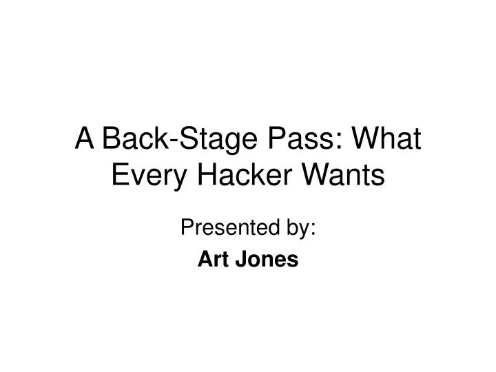 a back stage pass what every hacker wants