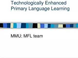Technologically Enhanced Primary Language Learning