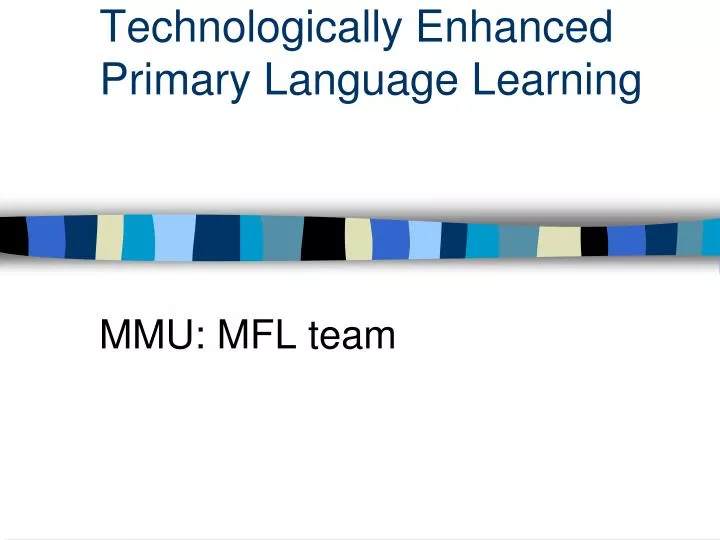 technologically enhanced primary language learning