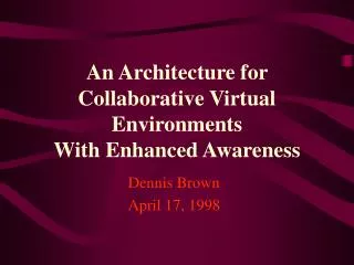 An Architecture for Collaborative Virtual Environments With Enhanced Awareness