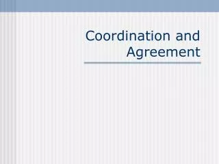 Coordination and Agreement