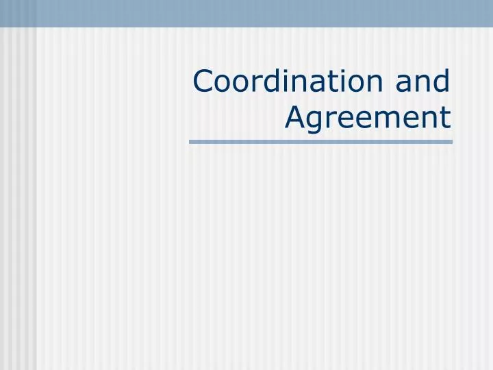 coordination and agreement