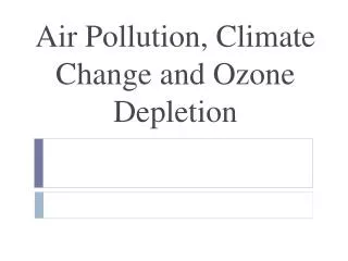Air Pollution, Climate Change and Ozone Depletion