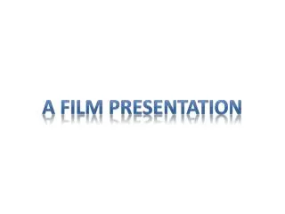 A FILM PRESENTATION