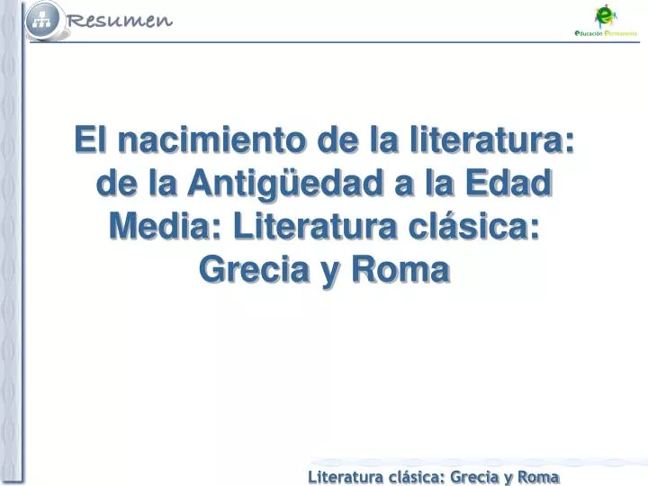 el nacimiento de la literatura de la antig edad a la edad media literatura cl sica grecia y roma