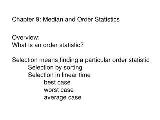 Chapter 9: Median and Order Statistics Overview: What is an order statistic?