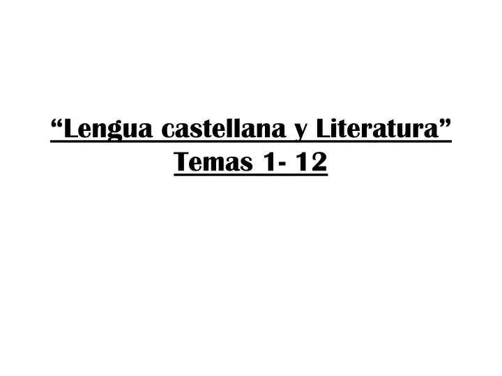 lengua castellana y literatura temas 1 12