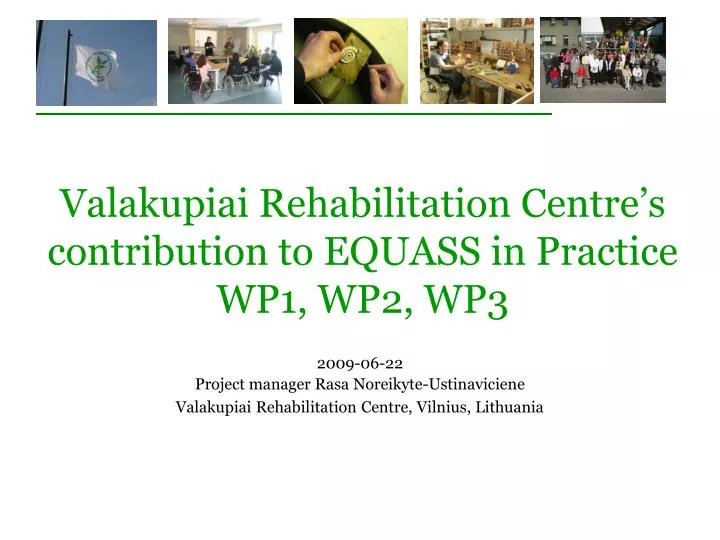 v alakupiai rehabilitation centre s contribution to equass in practice wp1 wp2 wp3