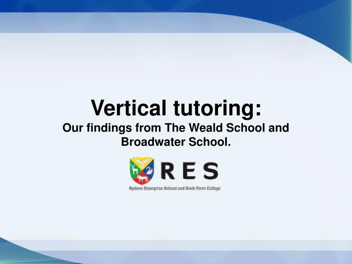 vertical tutoring our findings from the weald school and broadwater school