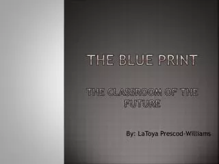 The Blue print The Classroom of the Future