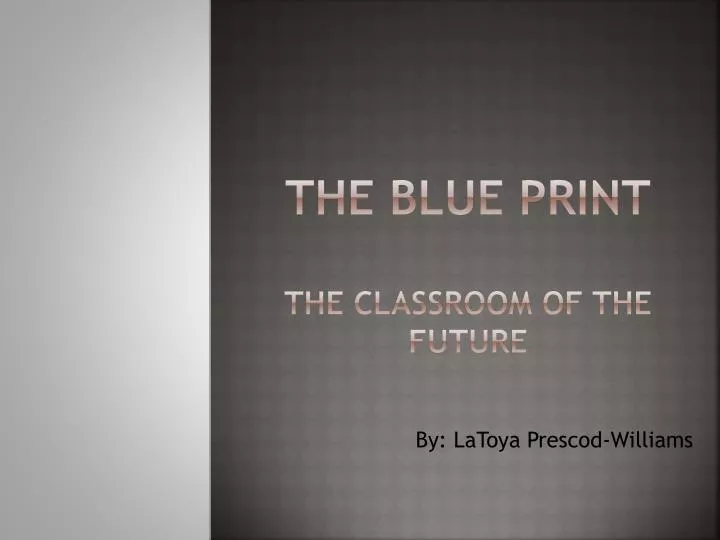 the blue print the classroom of the future