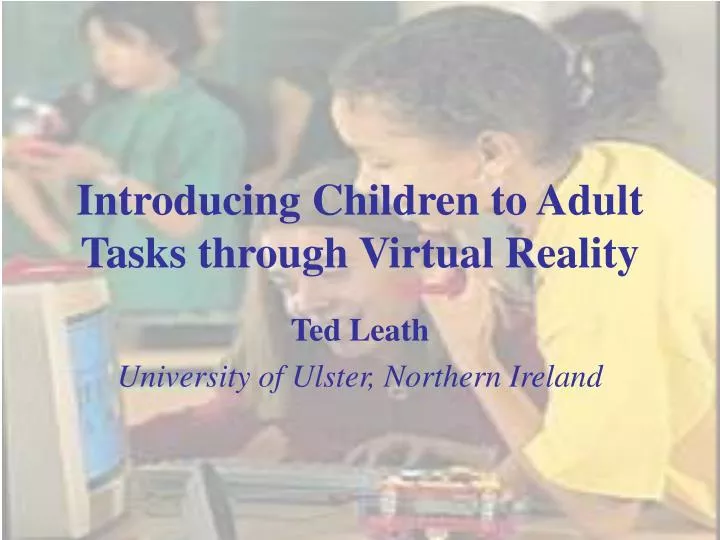 introducing children to adult tasks through virtual reality