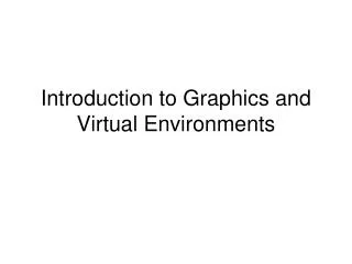 Introduction to Graphics and Virtual Environments