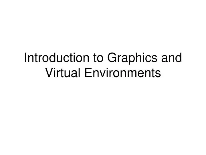introduction to graphics and virtual environments