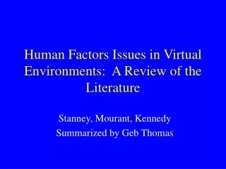 Human Factors Issues in Virtual Environments: A Review of the Literature