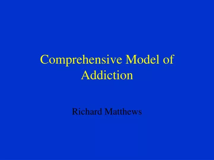 comprehensive model of addiction