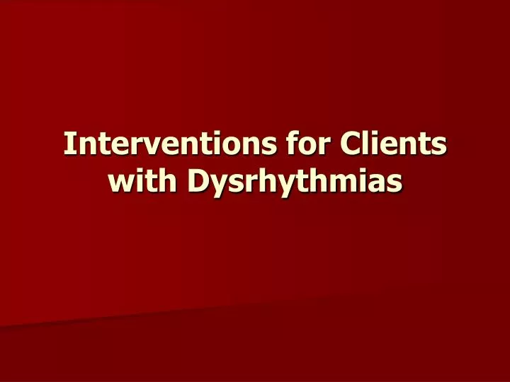 interventions for clients with dysrhythmias