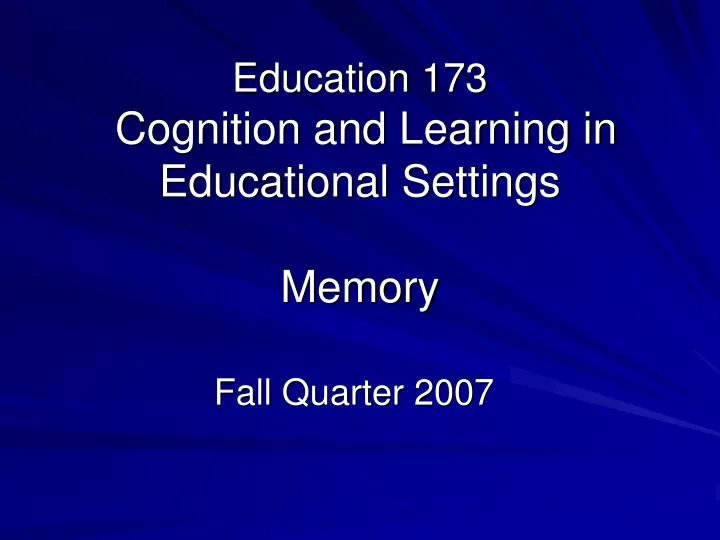 education 173 cognition and learning in educational settings memory