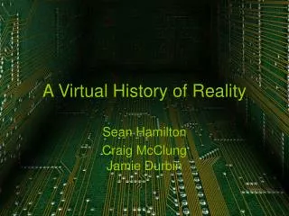 A Virtual History of Reality