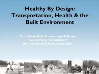 Healthy By Design: Transportation, Health &amp; the Built Environment