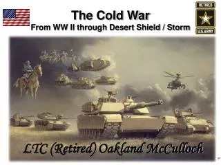 The Cold War From WW II through Desert Shield / Storm