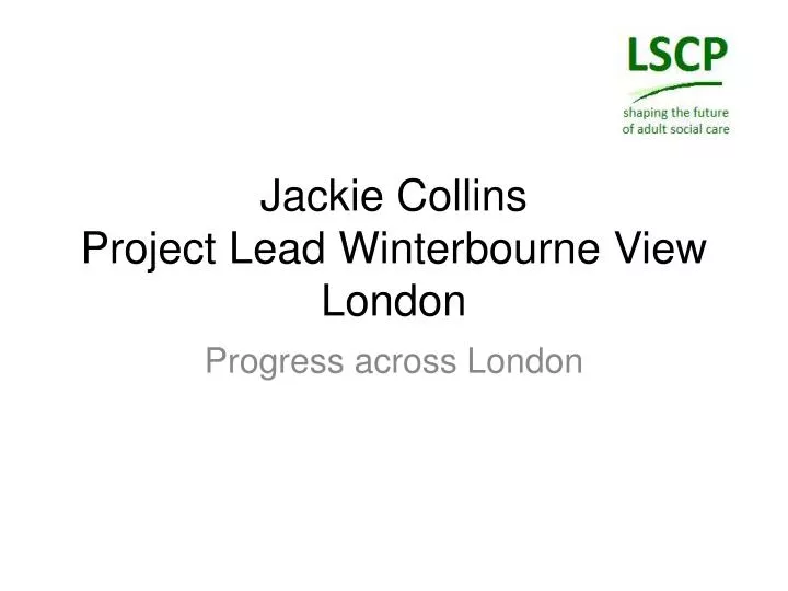 jackie collins project lead winterbourne view london