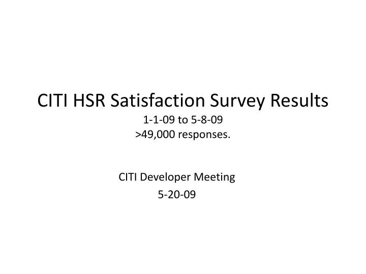 citi hsr satisfaction survey results 1 1 09 to 5 8 09 49 000 responses