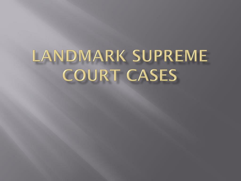 PPT - Landmark Supreme court cases PowerPoint Presentation, free ...