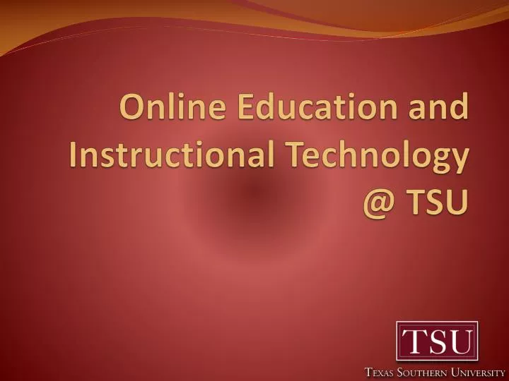 online education and instructional technology @ tsu