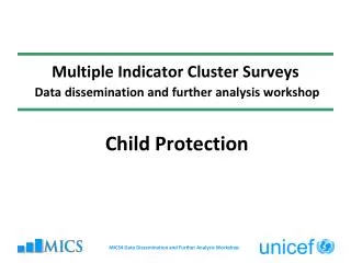 Multiple Indicator Cluster Surveys Data dissemination and further analysis workshop