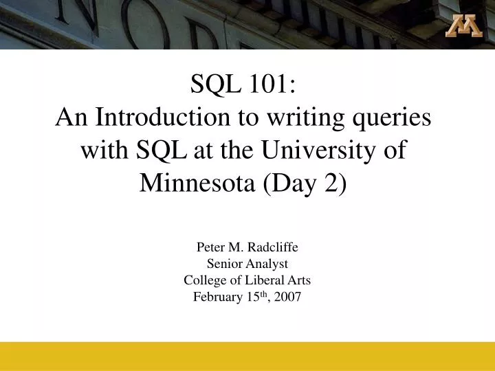 sql 101 an introduction to writing queries with sql at the university of minnesota day 2