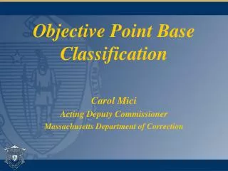 Objective Point Base Classification Carol Mici Acting Deputy Commissioner