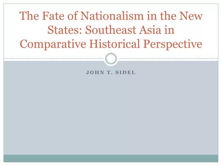 the fate of nationalism in the new states southeast asia in comparative historical perspective