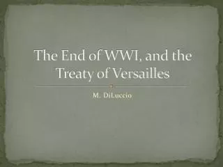 The End of WWI, and the Treaty of Versailles