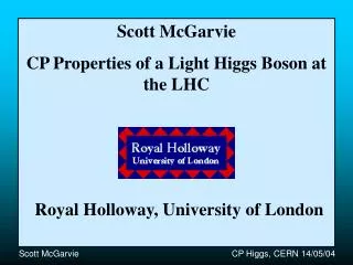 Scott McGarvie CP Properties of a Light Higgs Boson at the LHC