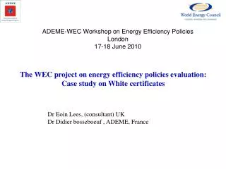 Dr Eoin Lees, (consultant) UK Dr Didier bosseboeuf , ADEME, France