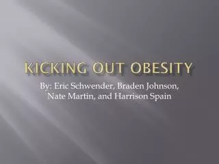 Kicking Out Obesity