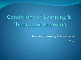 Conditions of Learning &amp; Theories of Learning